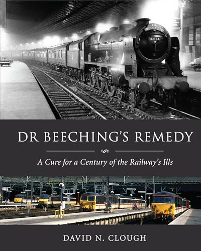 Beispielbild fr Dr Beeching's Remedy: A Cure for a Century of the Railway's Ills zum Verkauf von MusicMagpie