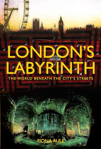 Imagen de archivo de London s Labyrinth: The World Beneath the City s Streets a la venta por MusicMagpie