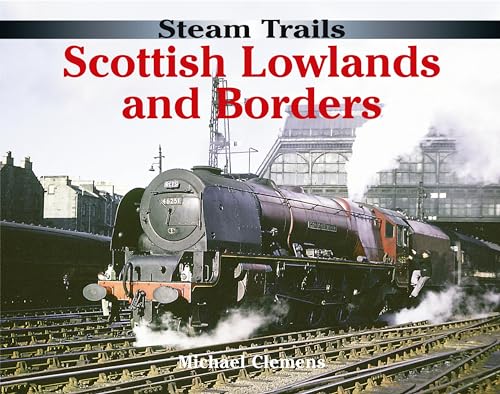 Stock image for Steam Trails: Scottish Lowlands and Borders for sale by GF Books, Inc.