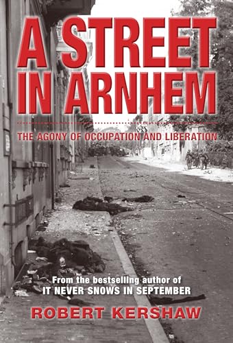 Stock image for A Street in Arnhem: The Agony of Occupation and Liberation for sale by HPB-Red