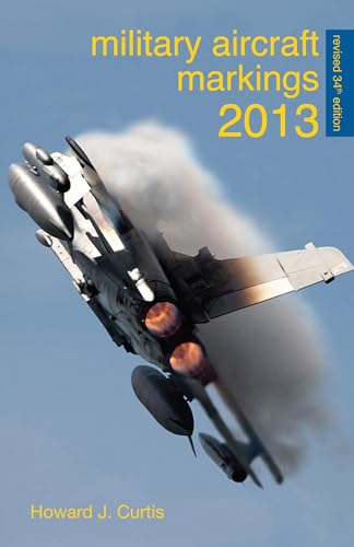 Military Aircraft Markings 2013 (9780711037618) by Curtis, Howard J.