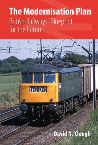 Beispielbild fr The Modernisation Plan: British Railways' Blueprint for the Future zum Verkauf von WorldofBooks