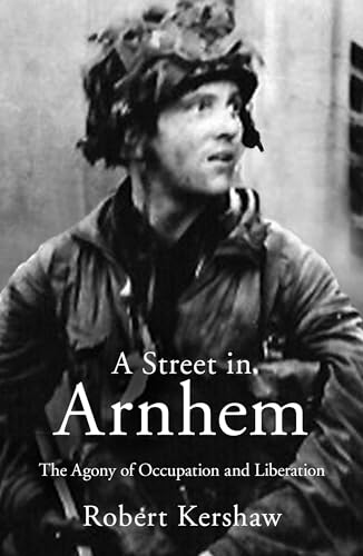 9780711038288: A Street in Arnhem: The Agony of Occupation and Liberation