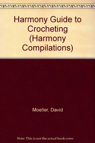 Beispielbild fr "Harmony" Guide to Crocheting ("Harmony" Compilations S.) zum Verkauf von WeBuyBooks