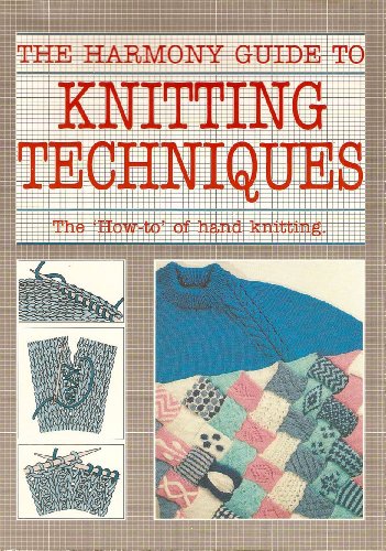 Imagen de archivo de The Harmony Guide to Knitting Techniques: The How-To of Hand Knitting a la venta por Wonder Book