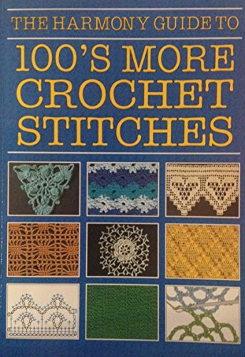 Beispielbild fr The Harmony Guide to 100's More Crochet Stitches zum Verkauf von MusicMagpie