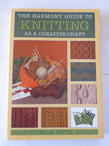 Stock image for The Harmony Guide to Knitting as a Creative Craft: 100s of Stitches and Knitting Techniques for sale by St Vincent de Paul of Lane County