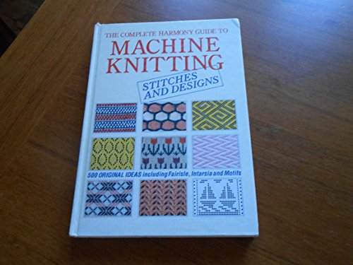 9780711100787: The Complete "Harmony" Guide to Machine Knitting (Harmony guides)