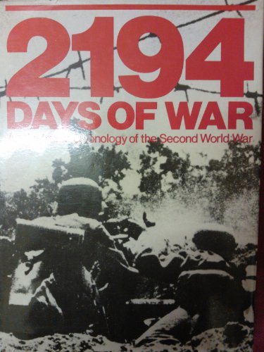 Beispielbild fr 2194 Days of War : An Illustrated Chronology of the Second World War with 620 Illustrations and 84 Maps zum Verkauf von Better World Books Ltd