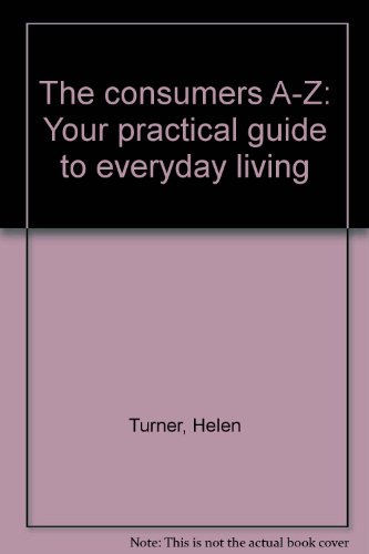 The Consumer's A-Z: Your Practical Guide to Everyday Living (9780711200135) by Helen Turner