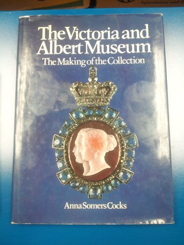 The Victoria and Albert Museum, the making of the collection (9780711200425) by Cocks, Anna Somers