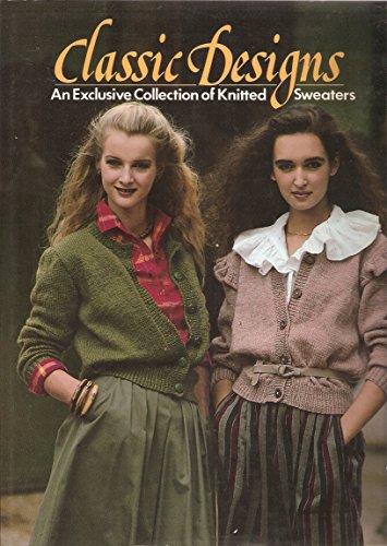 Beispielbild fr Classic Designs - An Exclusive Collection of Knitted Sweaters zum Verkauf von WorldofBooks