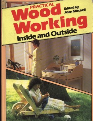 Beispielbild fr Practical Woodworking Inside and Outside zum Verkauf von WorldofBooks