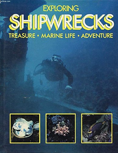 Imagen de archivo de EXPLORING SHIPWRECKS, Treasure, Marine Life, Adventure, a la venta por Book Orphanage