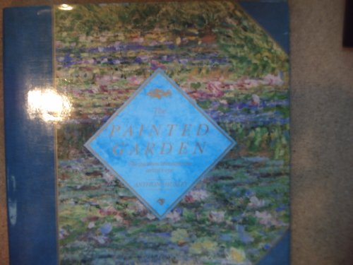 Stock image for The Painted Garden, the Garden Through the Artist's Eye for sale by Better World Books Ltd