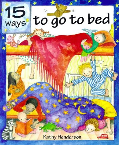 15 Ways to Go to Bed (9780711205895) by Henderson, Kathy