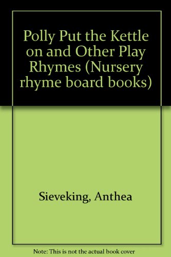 Beispielbild fr Polly Put the Kettle on and Other Play Rhymes (Nursery rhyme board books) zum Verkauf von WorldofBooks