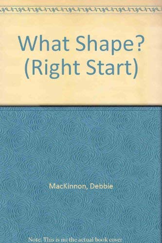 Stock image for What Shape? (Right Start S.) for sale by AwesomeBooks