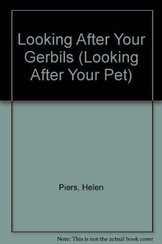 Looking After Your Gerbils (Looking After Your Pet) (9780711207684) by Piers, Helen