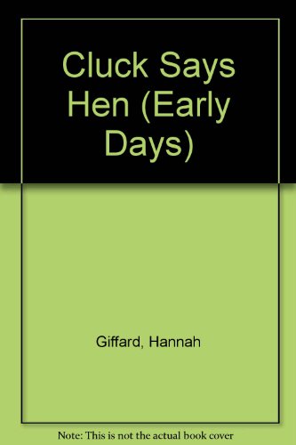 Cluck Says Hen (Early Days) (9780711207912) by Hannah Giffard