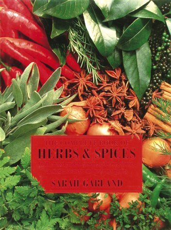 Beispielbild fr The Complete Book of Herbs & Spices. An illustrated guide to growing and using culinary, aromatic, cosmetic and medicinal plants. zum Verkauf von Antiquariat  Lwenstein