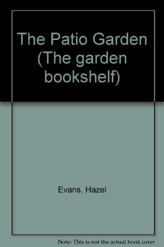 Stock image for The Patio Garden (The garden bookshelf) for sale by WorldofBooks