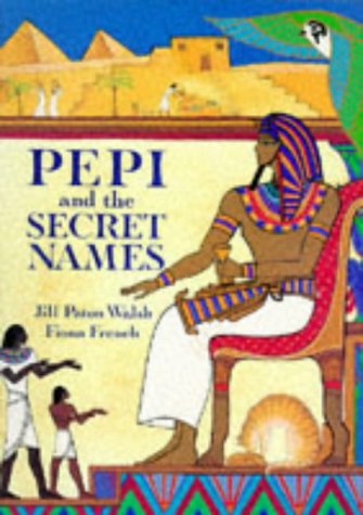 Pepi and the Secret Names (9780711210899) by Jill Paton Walsh; Fiona French