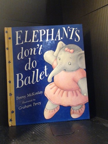 Elephants Don't Do Ballet (9780711211094) by McKinlay, Penny; Percy, Graham