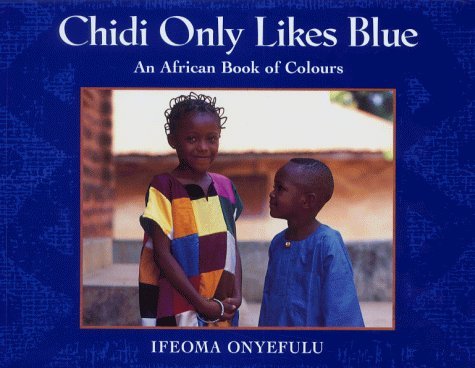 Beispielbild fr Chidi Only Likes Blue: An African Book of Colours zum Verkauf von Reuseabook