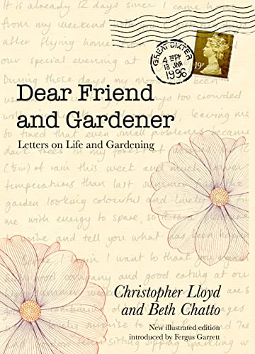 Dear Friend and Gardener: Letters on Life and Gardening - Chatto, B. and Lloyd, C.