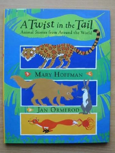 A Twist in the Tail: Animal Stories from Around the World - Hoffman, Mary