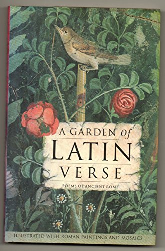 Imagen de archivo de A Garden of Latin Verse: With Ancient Roman Paintings and Mosaics a la venta por WorldofBooks