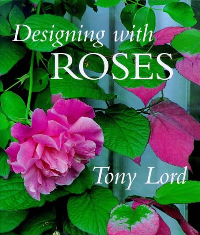 Designing with Roses - TONY LORD