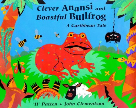 Clever Anansi and Boastful Bullfrog: A Caribbean Tale