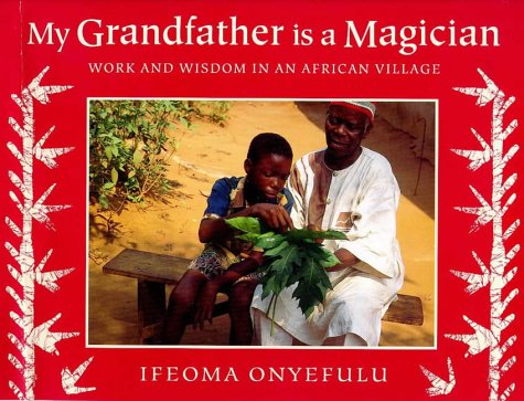 Stock image for My Grandfather is a Magician: Work and Wisdom in an African Village for sale by WorldofBooks