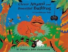 Stock image for Clever Anansi and Boastful Bullfrog: A Caribbean Tale for sale by AwesomeBooks
