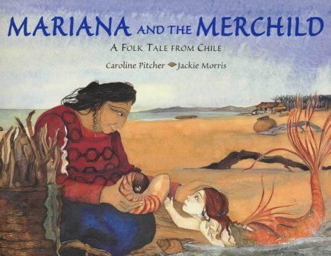 Mariana and the Merchild: A Folk Tale from Chile (9780711214644) by Caroline-pitcher-jackie-morris; Jackie Morris