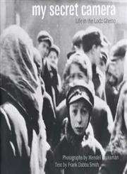 Stock image for My Secret Camera : Life in the Lodz Ghetto for sale by Village Books and Music