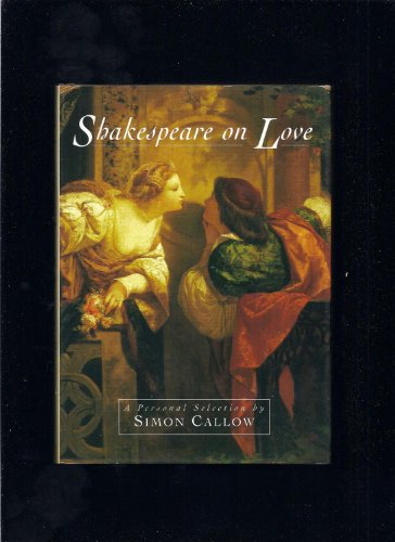 Beispielbild fr Shakespeare on Love: A Personal Selection by Simon Callow zum Verkauf von WorldofBooks