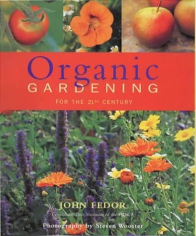 Beispielbild fr Organic Gardening for the 21st Century : A Complete Guide to Growing Vegetables, Fruits, Herbs and Flowers zum Verkauf von Reuseabook