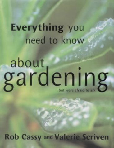 Stock image for Everything You Need to Know About Gardening But Were Afraid to Ask for sale by The London Bookworm