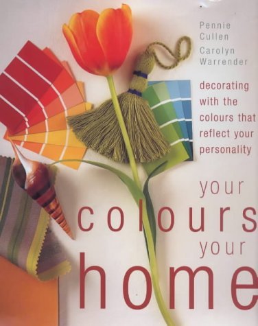 Imagen de archivo de Your Colours, Your Home : Decorating with the Colours That Reflect Your Personality a la venta por Better World Books Ltd