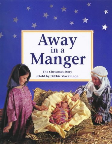 Beispielbild fr Away in a Manger: The Christmas Story zum Verkauf von Hay-on-Wye Booksellers
