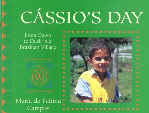 Stock image for Cassio's Day: From Dawn to Dusk in a Brazilian Village (Child's Day S.) for sale by WorldofBooks