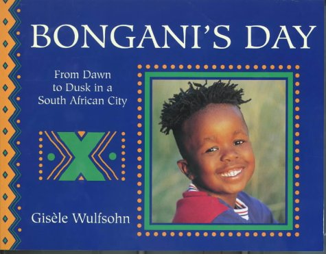 Imagen de archivo de Bongani's Day : From Dawn to Dusk in a South African City a la venta por Better World Books Ltd