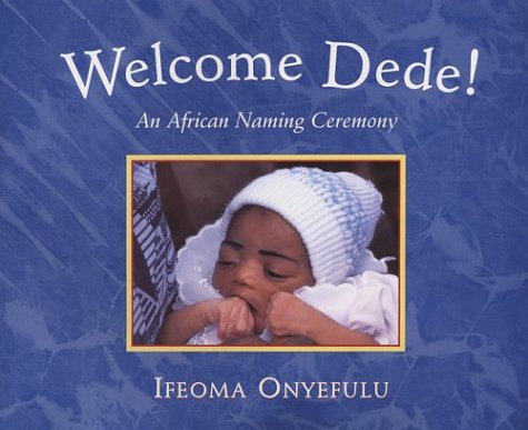 Beispielbild fr Welcome Dede!: An African Baby's Naming Ceremony zum Verkauf von WorldofBooks