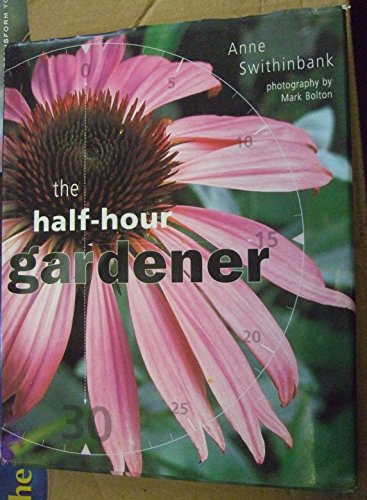 Stock image for The Half-hour Gardener for sale by WorldofBooks