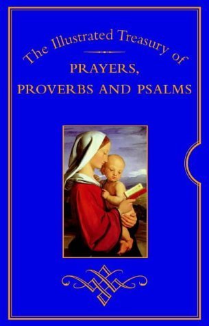Stock image for The Illustrated Treasury of Prayers, Proverbs and Psalms for sale by Victoria Bookshop
