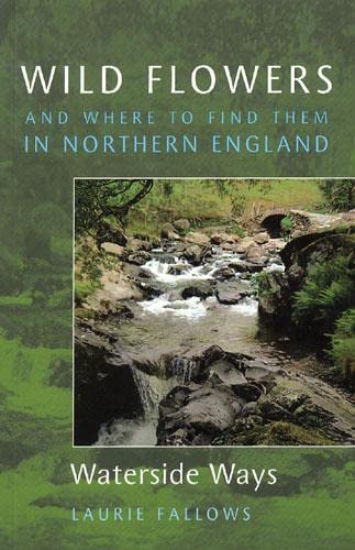 Beispielbild fr Wild Flowers and Where to Find Them in Northern England: Waterside Ways zum Verkauf von WorldofBooks