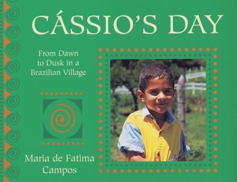 Stock image for Cassio's Day: From Dawn to Dusk in a Brazilian Village (A Child's Day) for sale by WorldofBooks